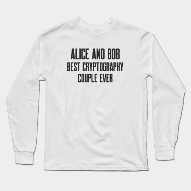 Alice and Bob Best Cryptography Couple Ever Long Sleeve T-Shirt by FSEstyle